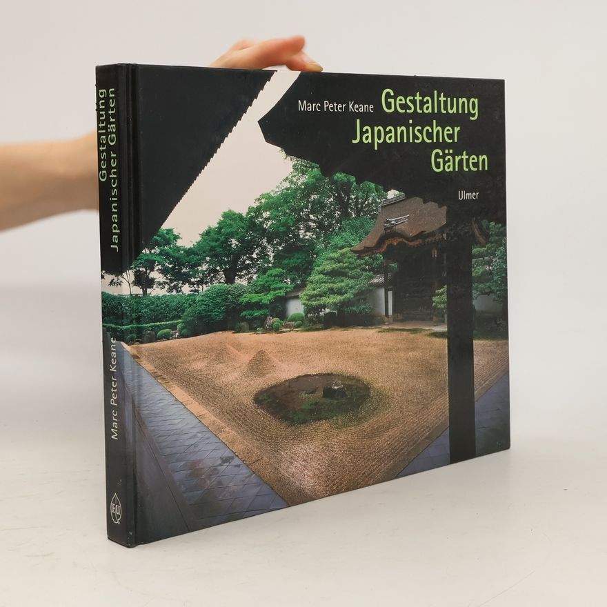 Marc P. Keane Gestaltung japanischer Gärten