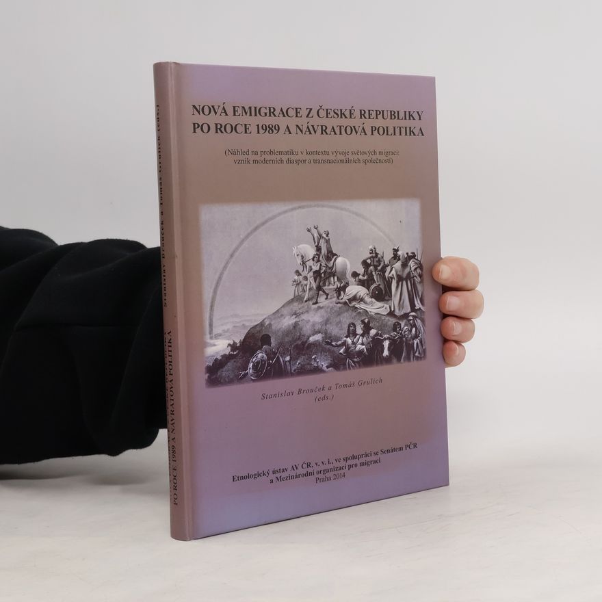 Tomáš Grulich Nová emigrace z České republiky po roce 1989 a návratová politika : (náhled na problematiku v kontextu vývoje světových migrací: vznik moderních diaspor a transnacionálních společností)