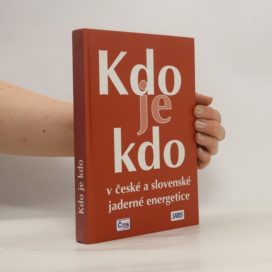 Kolektiv autorů Kdo je kdo v české a slovenské jaderné energetice