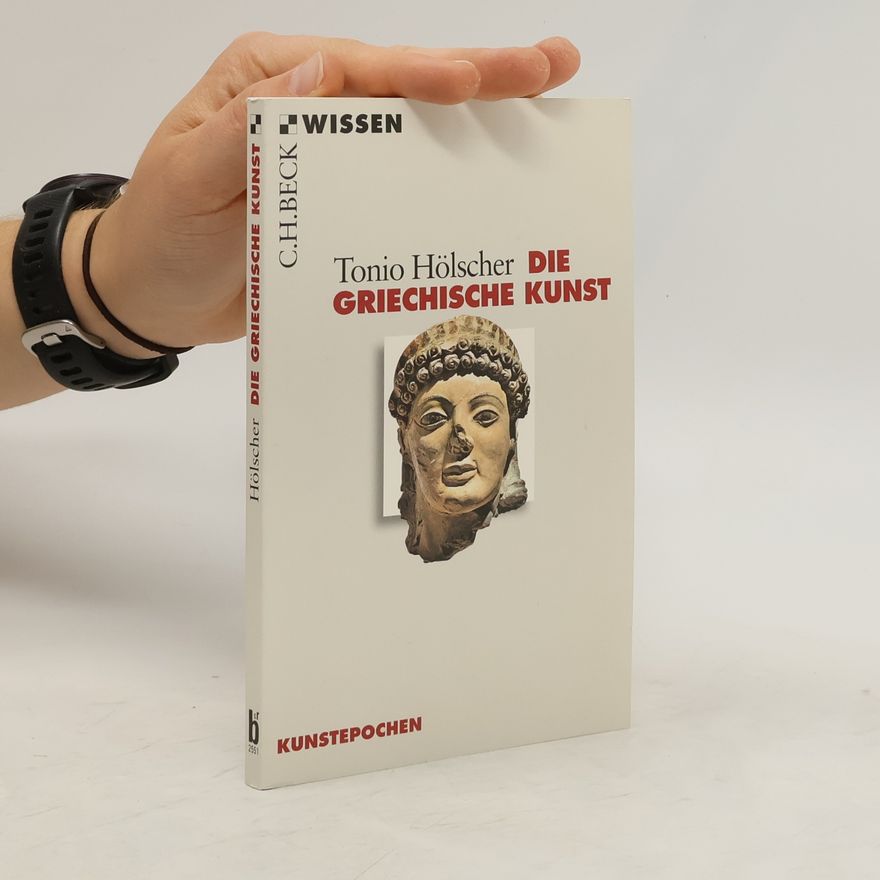 Tonio Hölscher Die griechische Kunst