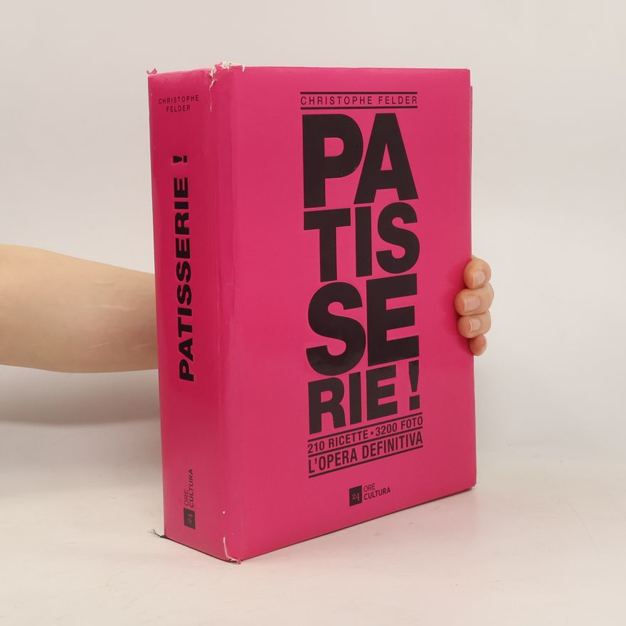 Christophe Felder Patisserie! L'opera definitiva