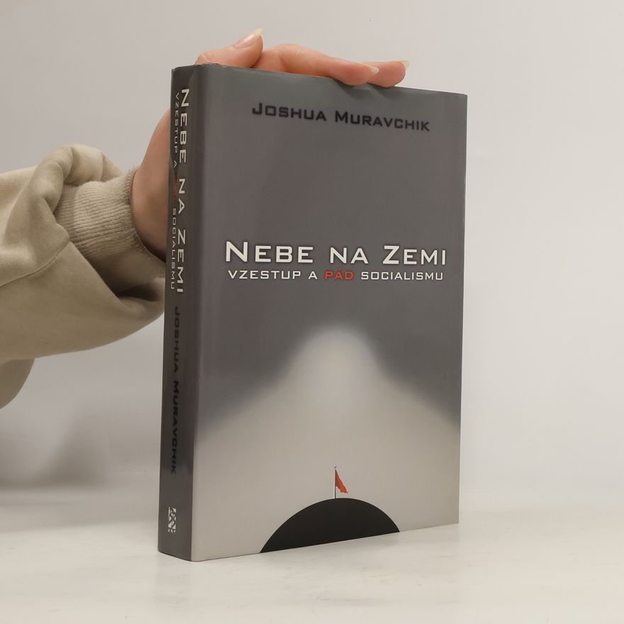 Joshua Muravchik Nebe na zemi: Vzestup a pád komunismu