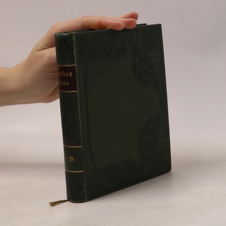 Johann Wolfgang von Goethe Goethes Werke 7-10