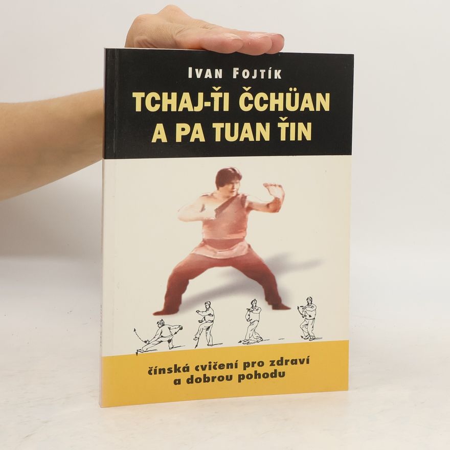 Ivan Fojtík Tchaj-ťi čchuan a pa tuan ťin