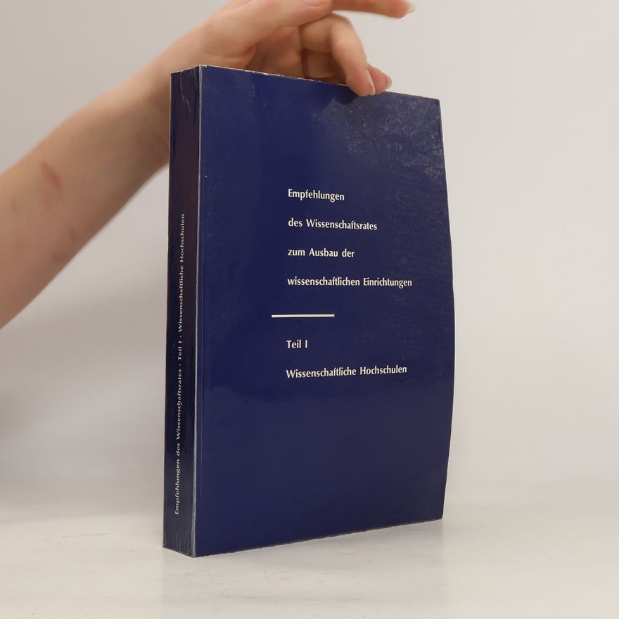 Autorenkollektiv Empfehlungen des Wissenschaftsrates zum Ausbau der wissenschaftlichen Einrichtungen. Teil I