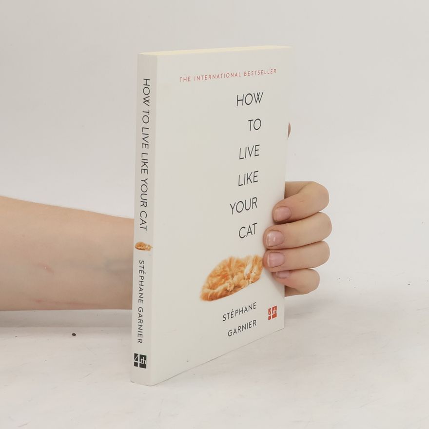 Stéphane Garnier How To Live Like Your Cat