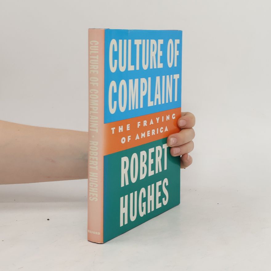 Robert Hughes Culture of Complaint