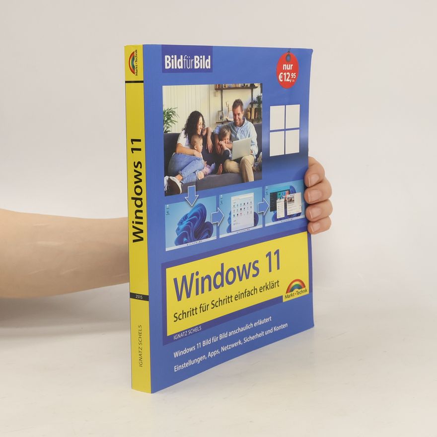 Ignatz Schels Windows 11 Bild für Bild erklärt - das neue Windows 11. Ideal für Einsteiger geeignet