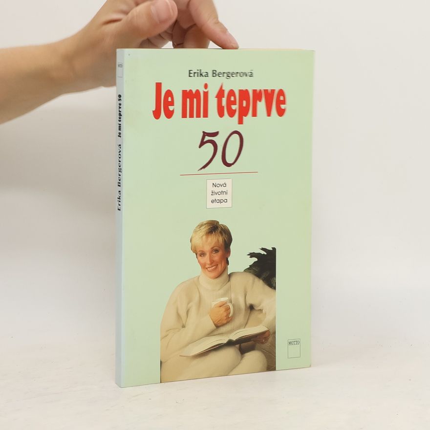 Erika Berger Je mi teprve 50 - Nová životní etapa