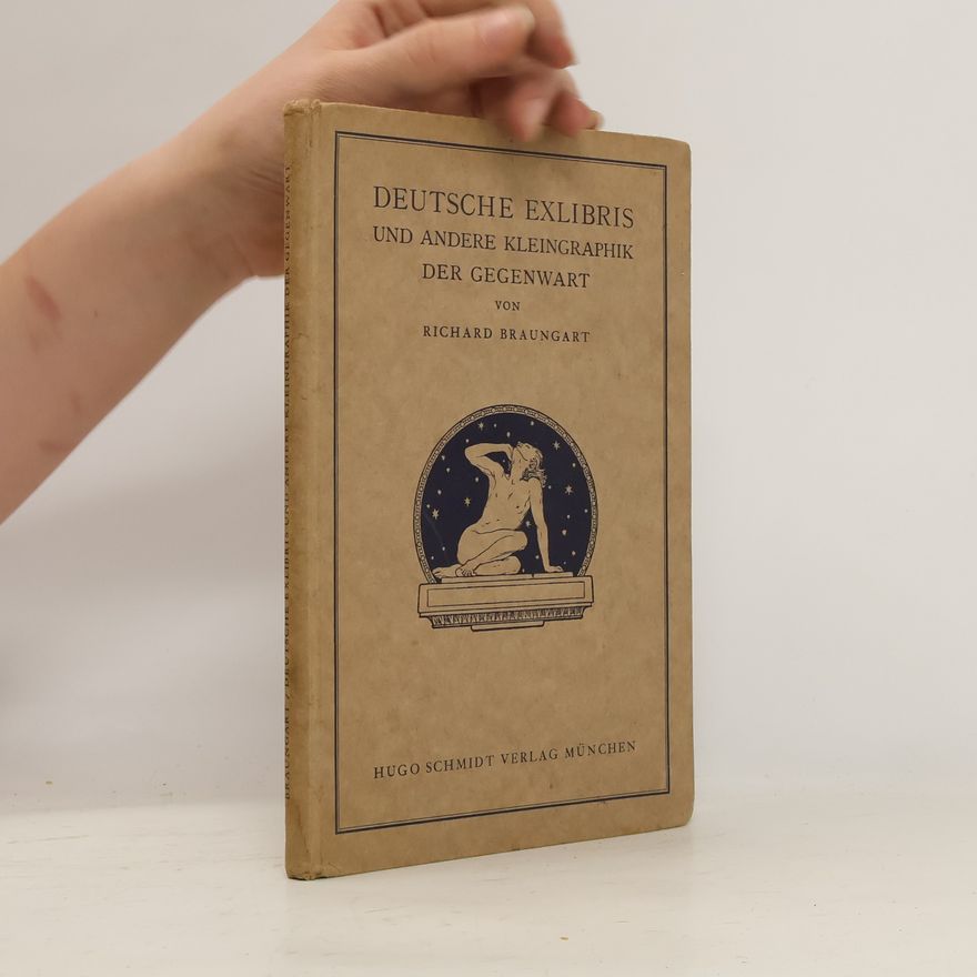 Richard Braungart Deutsche Exlibris und andere Kleingraphik der Gegenwart