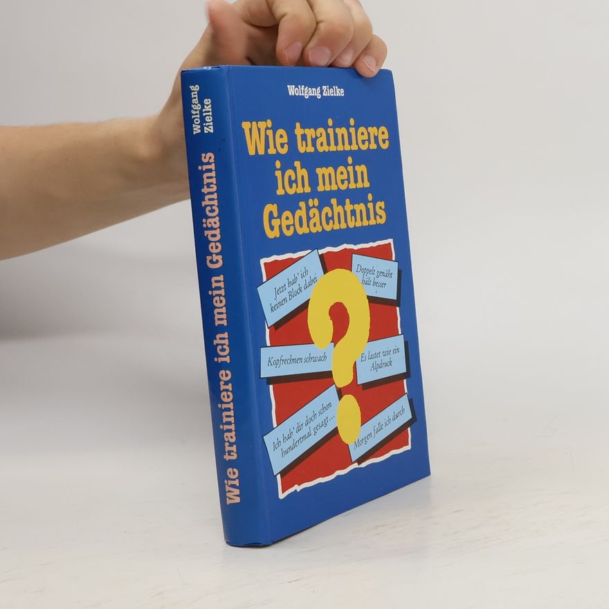 Wolfgang Zielke Wie trainiere ich mein Gedächtnis