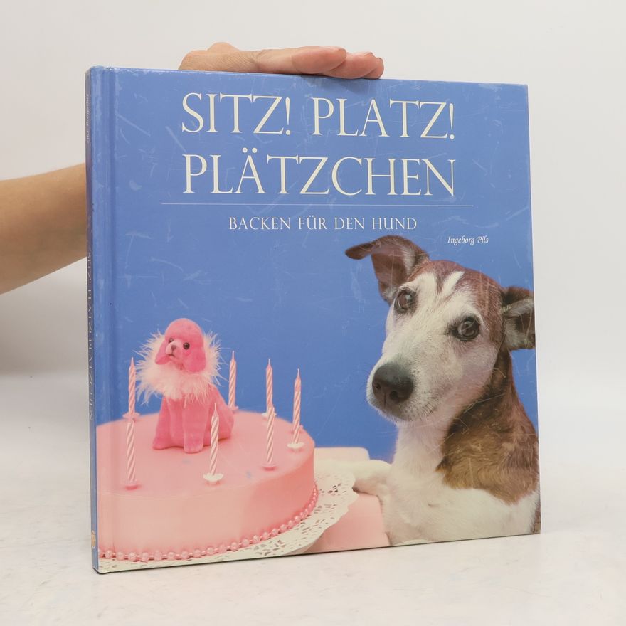 Ingeborg Pils Sitz! Platz! Plätzchen