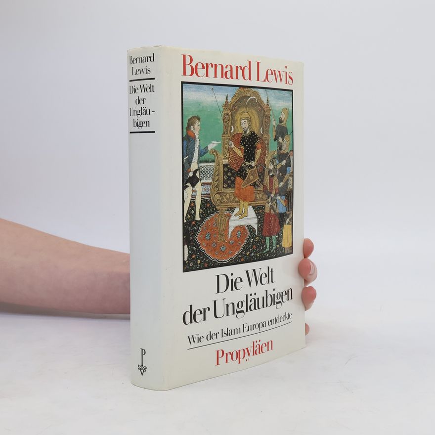 Bernard Lewis Die Welt der Ungläubigen