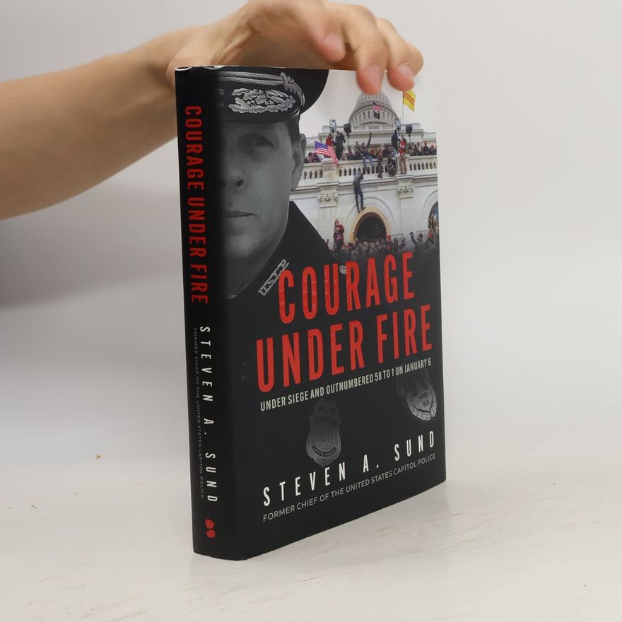 Steven A. Sund Courage Under Fire