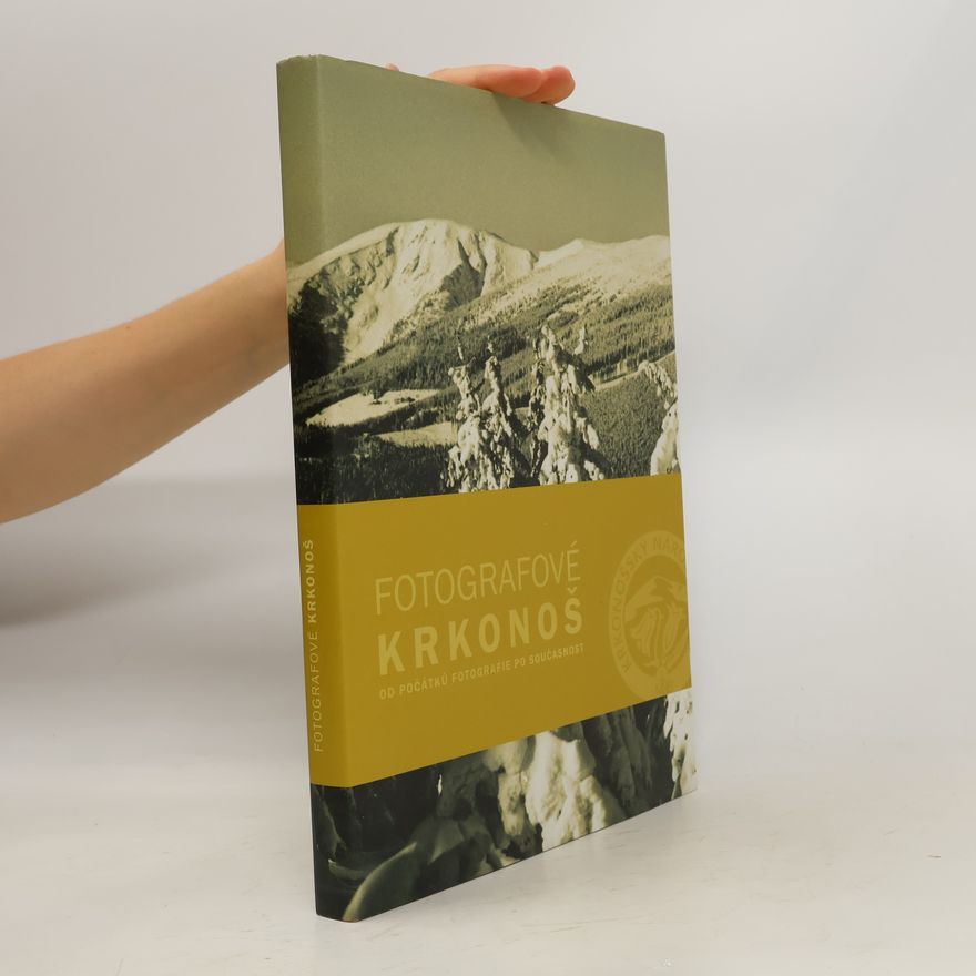 Jiří Dvořák Fotografové Krkonoš : od počátků fotografie po současnost