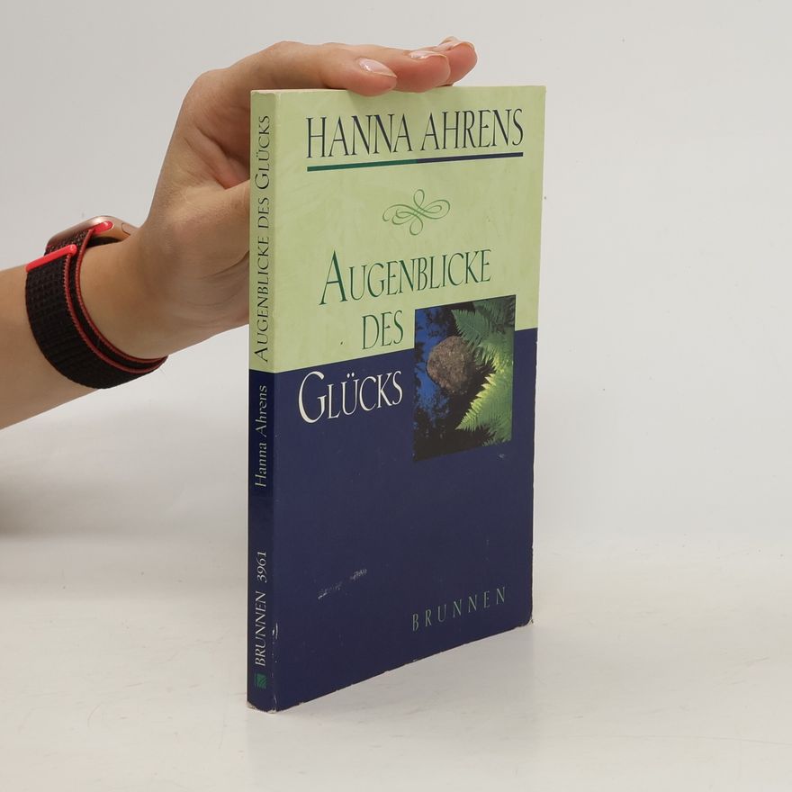 Hanna Ahrens Augenblicke des Glücks