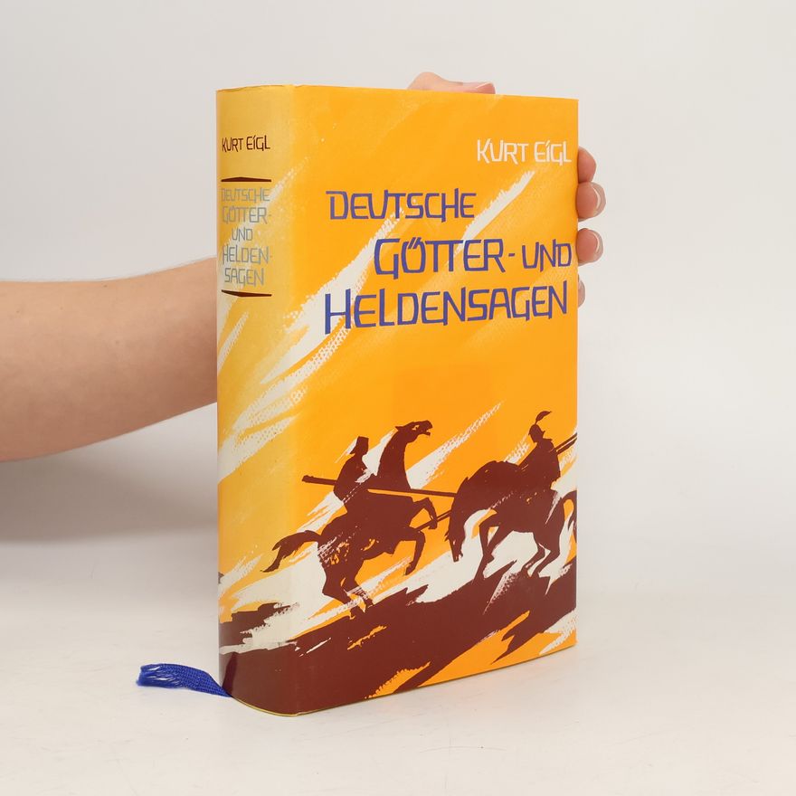 Kurt Eigl Deutsche Götter und Heldensagen