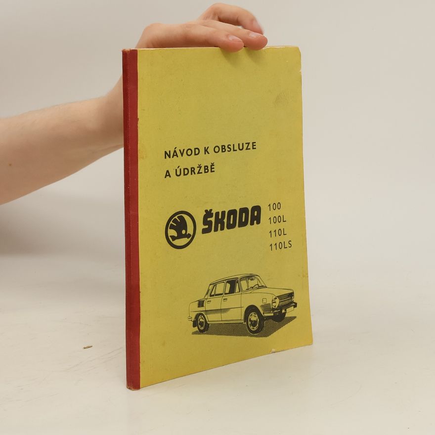 Autorenkollektiv Návod k obsluze a údržbě osobních vozů Škoda 100 100L 110L 110LS