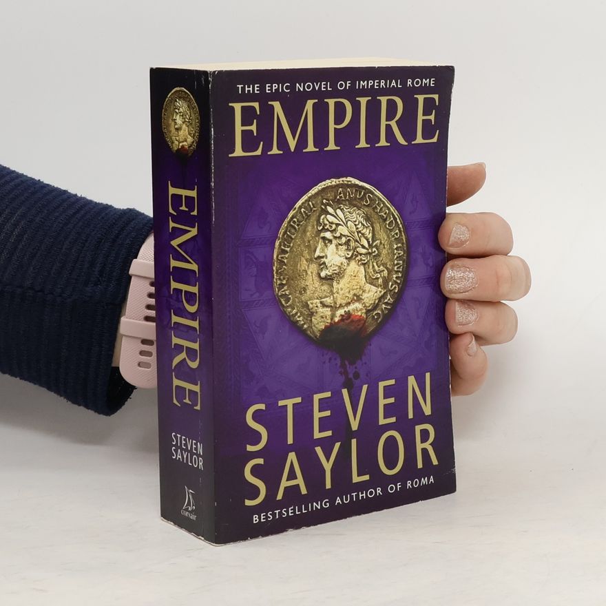 Steven Saylor Empire. An Epic Novel of Ancient Rome