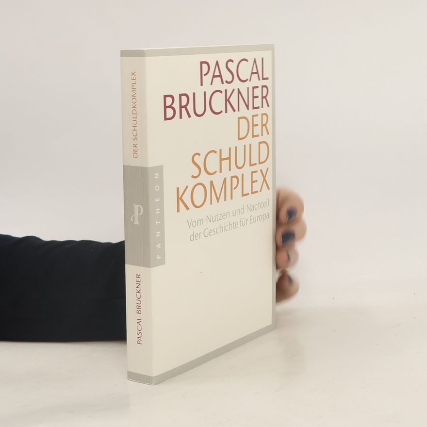 Pascal Bruckner Der Schuldkomplex