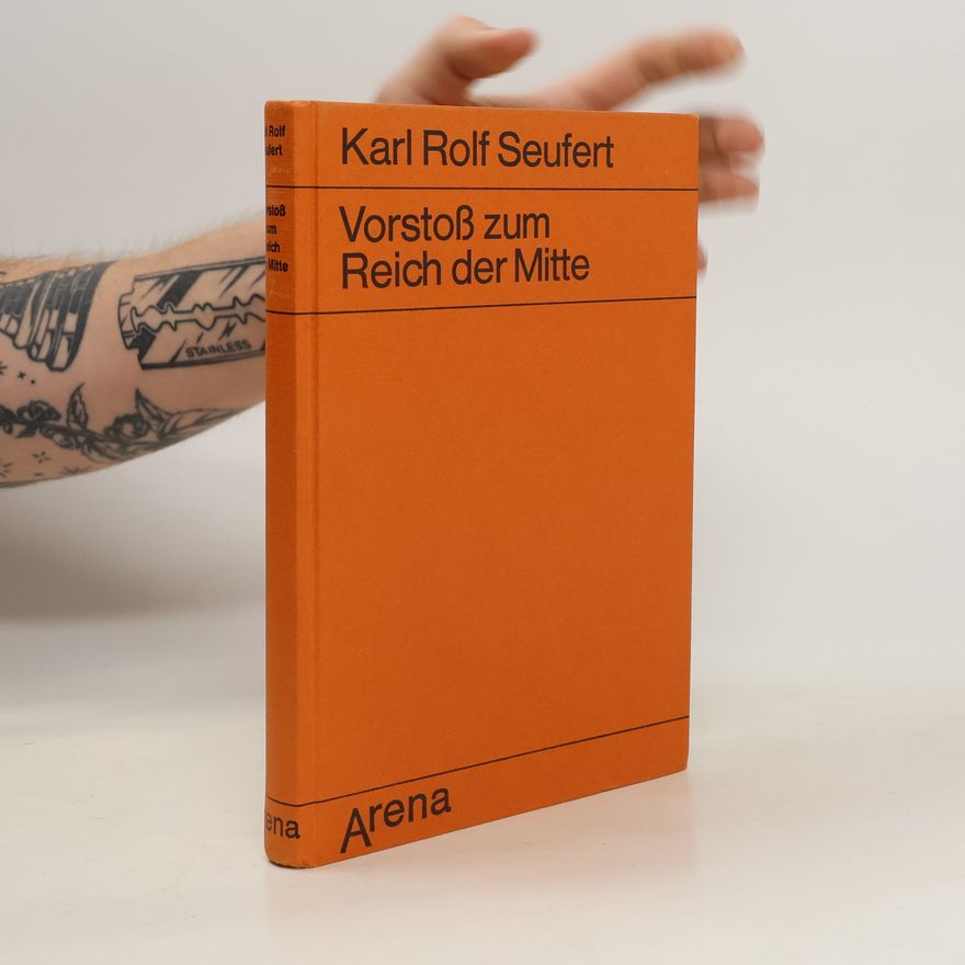 Karl Rolf Seufert Vorstoss zum Reich der Mitte