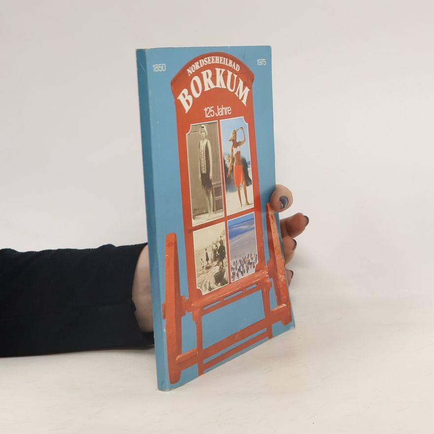 Autorenkollektiv 125 Jahre Nordseeheilbad Borkum 1850 - 1975