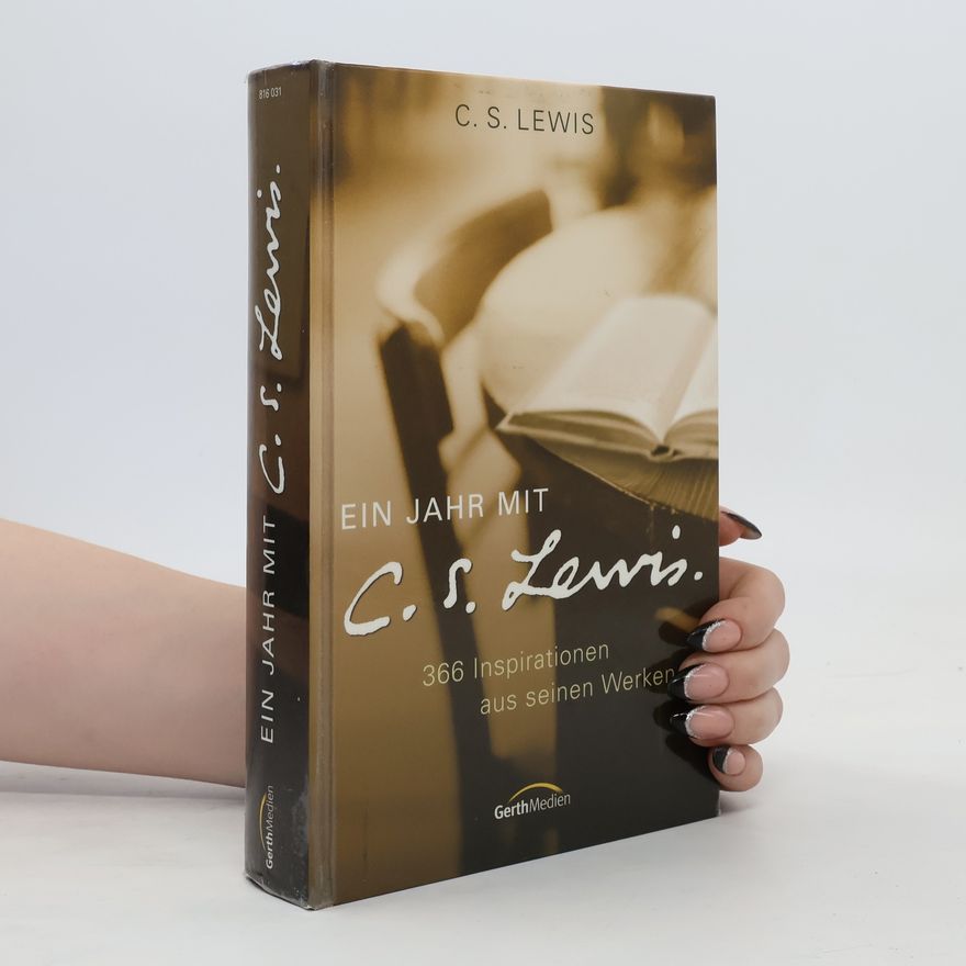Clive Staples Lewis Ein Jahr mit C. S. Lewis