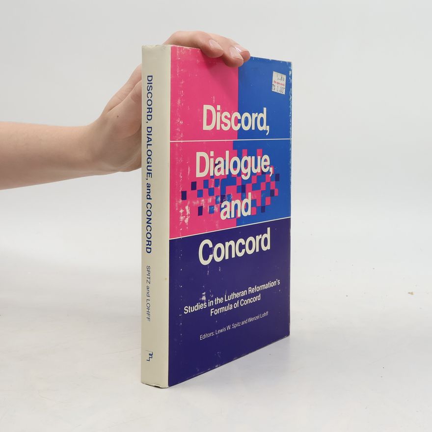 Lewis William Spitz Discord, Dialogue, and Concord