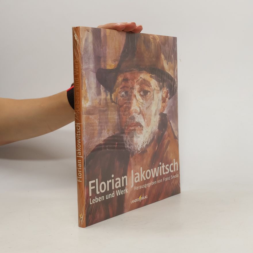 Florian Jakowitsch Leben und Werk