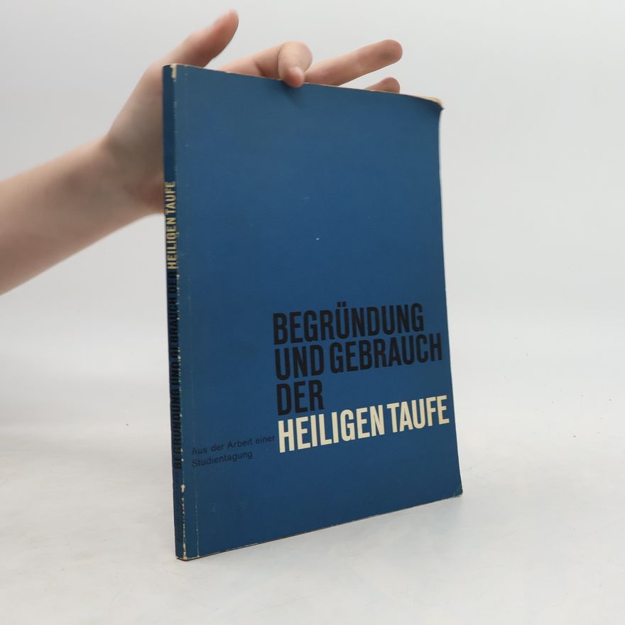 Autorenkollektiv Begründung und Gebrauch der heiligen Taufe