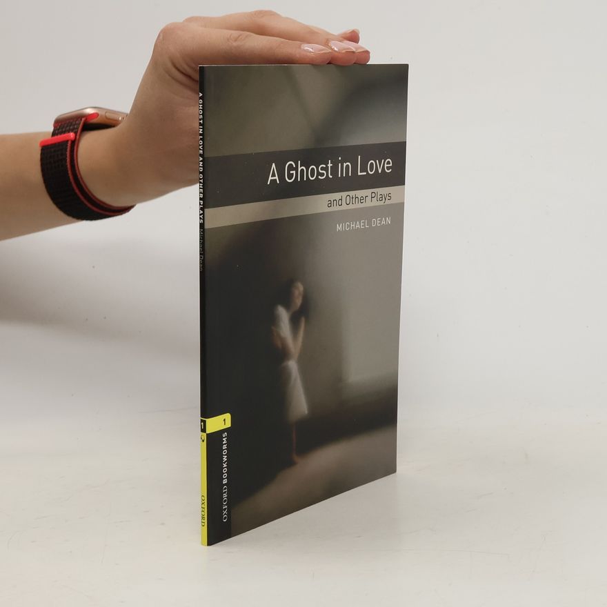 Michael Dean A Ghost in Love and Other Plays