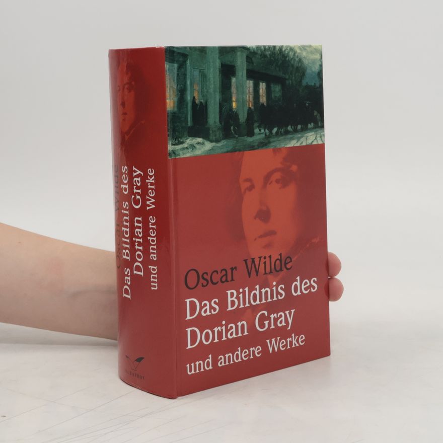 Oscar Wilde Das Bildnis des Dorian Gray und andere Werke