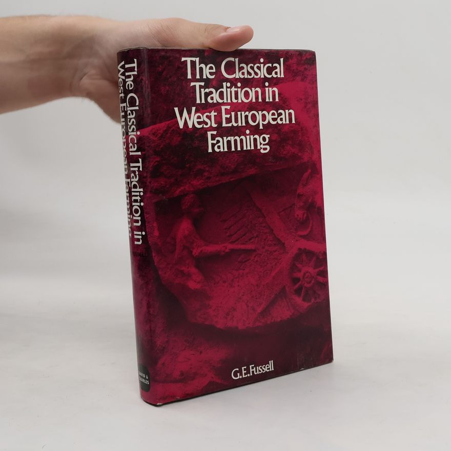 George Edwin Fussell The Classical Tradition in West European Farming