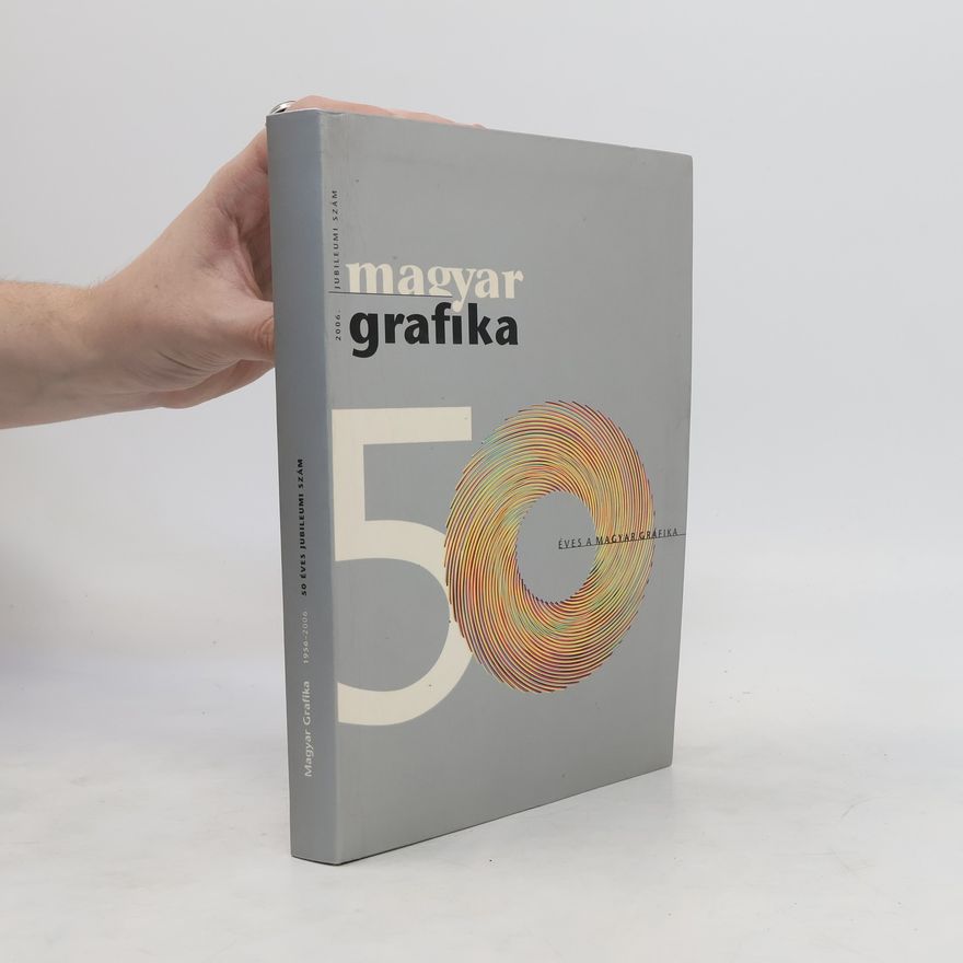 Kolektiv autorů Magyar Grafika 1956-2006. 50 éves jubileumi szám