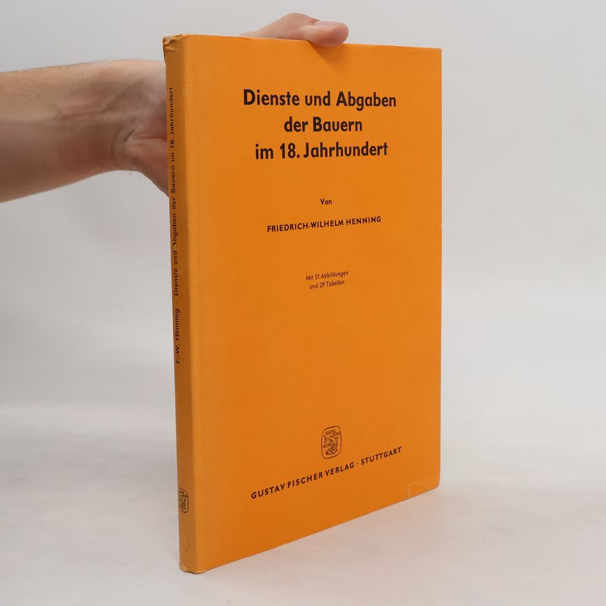 Friedrich-Wilhelm Henning Dienste und Abgaben der Bauern im 18. Jahrhundert