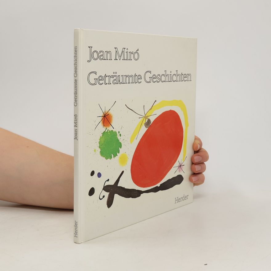 Wolfgang Stadler Joan Miró, geträumte Geschichten