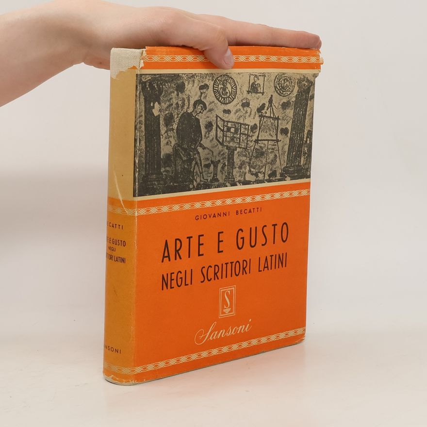 Giovanni Becatti Arte e gusto negli scrittori latini