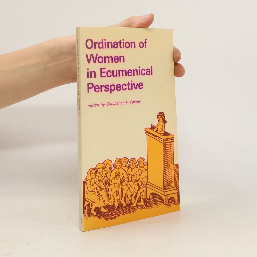 Constance F. Parvey Ordination of Women in Ecumenical Perspective