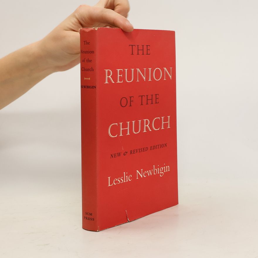 Lesslie Newbigin The Reunion of the Church
