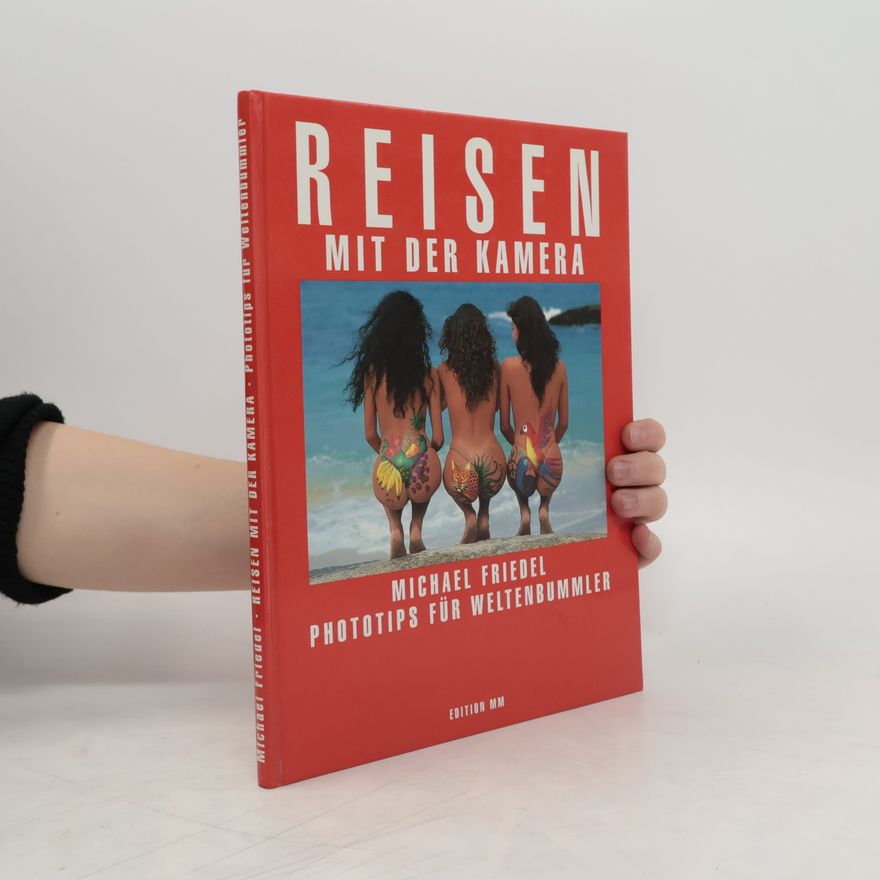 Michael Friedel Reisen mit der Kamera