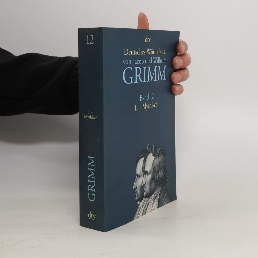 Wilhelm Grimm Deutsches Wörterbuch. Band 12. L-Mythisch