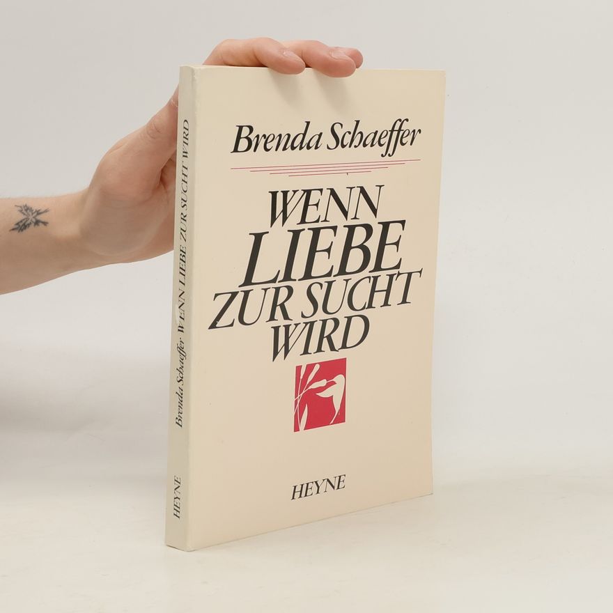 Brenda Schaeffer Wenn Liebe zur Sucht wird