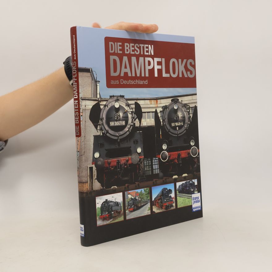 Various authors Die Beste Dampfloks aus Deutschland