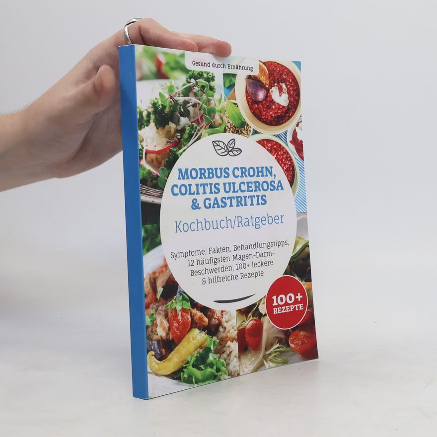 Autorenkollektiv Morbus Crohn, Colitis Ulcerosa and Gastritis Ratgeber/ Kochbuch