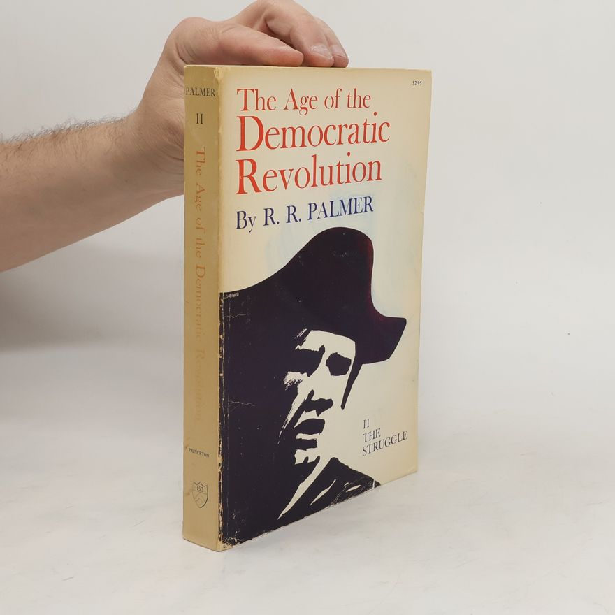 R. R. Palmer The Age of the Democratic Revolution II. The Struggle