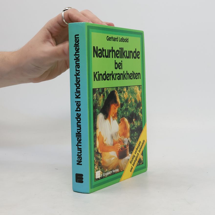 Gerhard Leibold Naturheilkunde bei Kinderkrankheiten