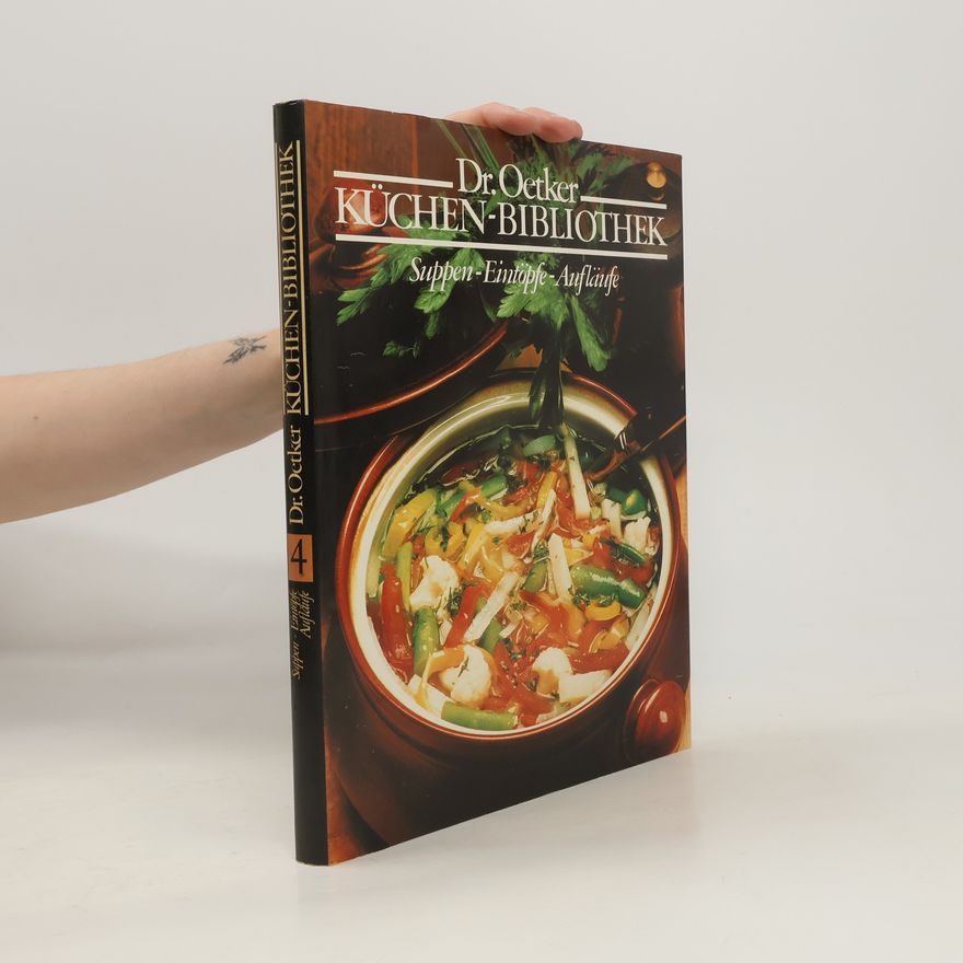 Autorenkollektiv Dr. Oetker Küchenbibliothek 4. Suppen. Eintöpfe. Aufläufe