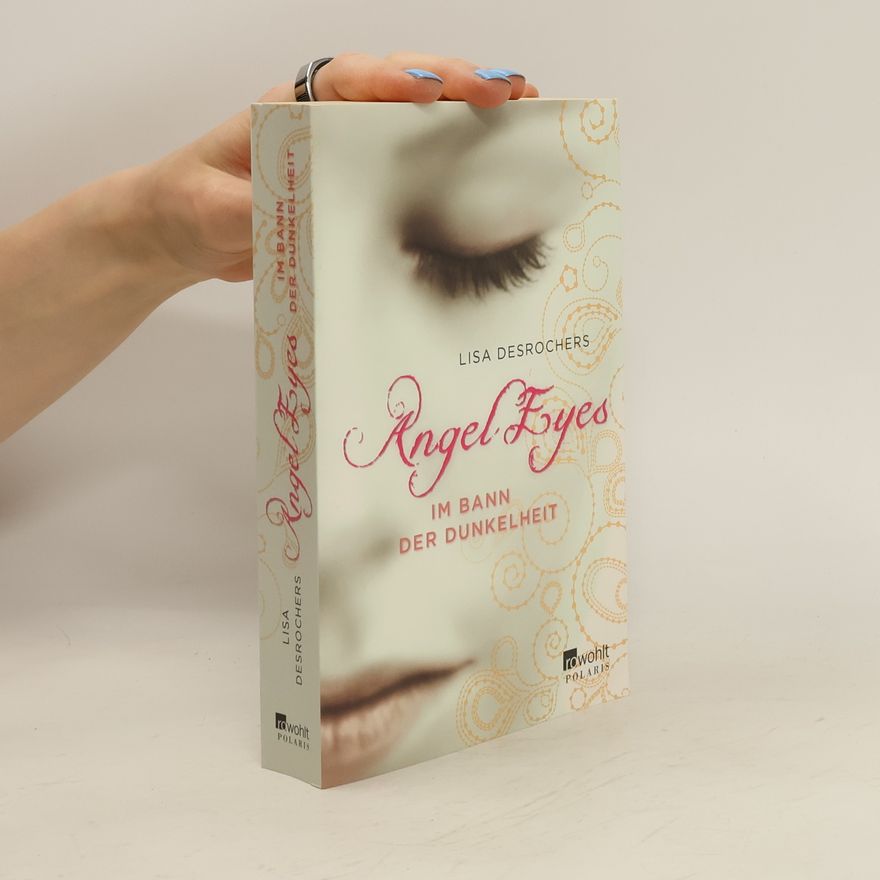 Lisa Desrochers Angel Eyes. Im Bann der Dunkelheit. Roman