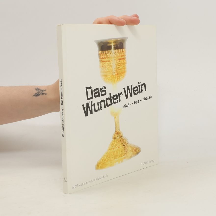 Wolfgang Slapansky Das Wunder Wein