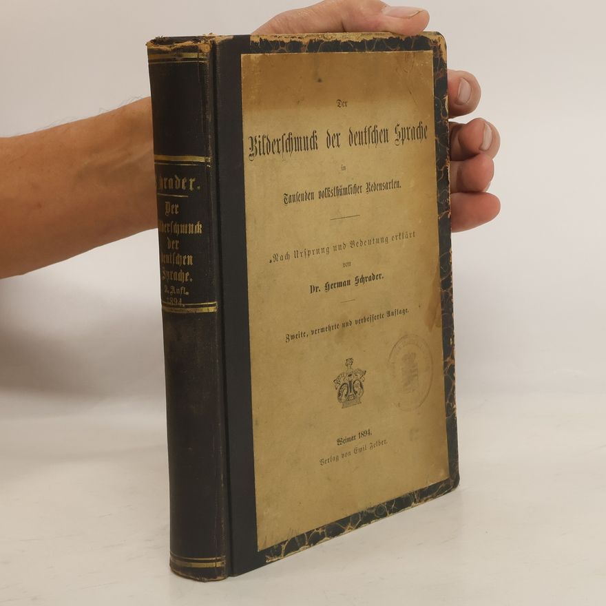 Herman Schrader Der Bilderschmuck der deutschen Sprache in Tausenden volkstümlicher Redensarten